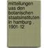 Mitteilungen uas den Botanischen staatsinstituten in Hamburg . 1901-12