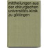 Mittheilungen aus der Chirurgischen Universitäts-Klinik zu Göttingen
