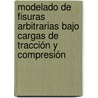 Modelado de fisuras arbitrarias bajo cargas de tracción y compresión by Hugo López Montenegro