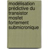 Modélisation Prédictive Du Transistor Mosfet Fortement Submicronique door Fayçal Djeffal