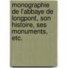 Monographie de l'Abbaye de Longpont, son histoire, ses monuments, etc. door Alexandre Eusèbe Poquet