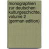 Monographien Zur Deutschen Kulturgeschichte, Volume 2 (German Edition) by Steinhausen Georg
