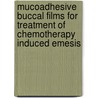 Mucoadhesive Buccal Films For Treatment Of Chemotherapy Induced Emesis door Shyamoshree Basu Ghosh