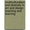 Multiculturalism And Diversity In Art And Design Teaching And Learning door Attwell Mamvuto