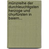 Münzreihe der Durchleuchtigsten Herzoge und Churfürsten in Baiern... by Peter Paul Finauer