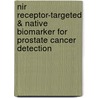 Nir Receptor-targeted & Native Biomarker For Prostate Cancer Detection by Yang Pu