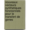 Nouveaux Vecteurs Synthetiques Fonctionnels Pour Le Transfert De Genes door Bertrand Le Bon
