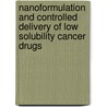 Nanoformulation and Controlled Delivery of Low Solubility Cancer Drugs door Md Agarwal