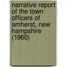 Narrative Report of the Town Officers of Amherst, New Hampshire (1960) door Amherst College