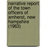 Narrative Report of the Town Officers of Amherst, New Hampshire (1963) door Amherst College