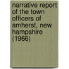 Narrative Report of the Town Officers of Amherst, New Hampshire (1966) door Amherst College
