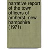 Narrative Report of the Town Officers of Amherst, New Hampshire (1971) door Amherst College
