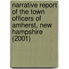 Narrative Report of the Town Officers of Amherst, New Hampshire (2001) door Amherst College