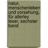 Natur, Menschenleben Und Vorsehung, Für Allerley Leser, Sechster Band by Johann August Ephraim Goeze