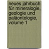 Neues Jahrbuch Für Mineralogie, Geologie Und Paläontologie, Volume 1 door Onbekend