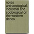 Notes Archaeological, Industrial and Sociological on the Western Denes