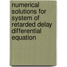 Numerical Solutions for System of Retarded Delay Differential Equation door Botan M. Rahman