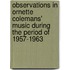 Observations in Ornette Colemans' music during the period of 1957-1963