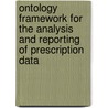 Ontology Framework for the Analysis and Reporting of Prescription Data door Othel Rolle