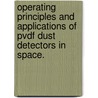 Operating Principles and Applications of Pvdf Dust Detectors in Space. door David James