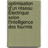 Optimisation d'un Réseau Électrique Selon L'intelligence des Fourmis
