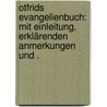 Otfrids Evangelienbuch: mit einleitung, erklärenden anmerkungen und . by Johann Otfrid