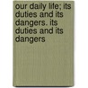 Our Daily Life; Its Duties and Its Dangers. Its Duties and Its Dangers door Charles Dent Bell