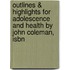 Outlines & Highlights For Adolescence And Health By John Coleman, Isbn