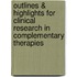 Outlines & Highlights For Clinical Research In Complementary Therapies