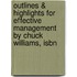 Outlines & Highlights For Effective Management By Chuck Williams, Isbn