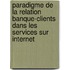 Paradigme de la relation Banque-clients dans les services sur Internet