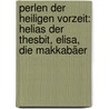 Perlen der Heiligen Vorzeit: Helias der Thesbit, Elisa, die Makkabäer by László Pyrker János