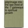 Pilgrimage Into the Last Third of Life: 7 Gateways to Spiritual Growth door Richard L. Morgan