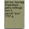 Pis'Ma I Bumagi Imperatora Petra Velikogo Tom 5. Yanvar'-Iyun' 1707 G. door Pyotr I. Velikij