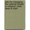 Plan for Managing the National Forests in Missouri; Mark Twain & Clark door United States Forest Region