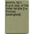 Poems, by T. B-g-d, Esq. of the Inner Temple [i.e. Thomas Bedingfeld].