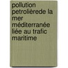 Pollution Petrolièrede la Mer Méditerranée Liée au Trafic Maritime door Mohamad Albakjaji