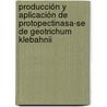 Producción Y Aplicación De Protopectinasa-se De Geotrichum Klebahnii door Arley David Zapata Zapata