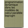 Programmation Dynamique Dans Les Modèles De Calcul Parallèle Bsp/cgm door Mounir Kechid