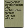 Prolegomana Zur Baskischen Oder Kantabrischen Sprache (German Edition) door Hannemann Karl