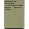 Protokolle Der Deutschen Bundesversammlung, Volume 12 (German Edition) by Bund Bundesversammlung Deutscher