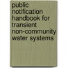 Public Notification Handbook for Transient Non-Community Water Systems by United States Government
