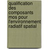 Qualification Des Composants Mos Pour L'environnement Radiatif Spatial by Frédéric Saigné