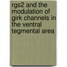 Rgs2 And The Modulation Of Girk Channels In The Ventral Tegmental Area by Marta Lomazzi