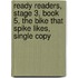 Ready Readers, Stage 3, Book 5, the Bike That Spike Likes, Single Copy