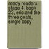 Ready Readers, Stage 4, Book 23, Eric and the Three Goats, Single Copy
