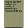 Religios Freedom and Gender Equality in International Human Rights Law door Anna Kobernyak