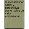 Responsabilidad Social y Corporativa como Índice de Valor Empresarial door RamóN. Torres Morales
