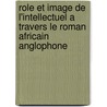 Role Et Image de L'Intellectuel a Travers Le Roman Africain Anglophone door Mamadou Ba Ave