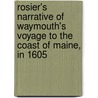 Rosier's Narrative of Waymouth's Voyage to the Coast of Maine, in 1605 by James Rosier